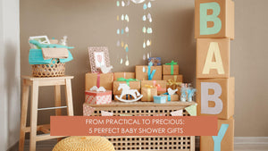 From Practical to Precious: 5 Perfect Baby Shower Gifts