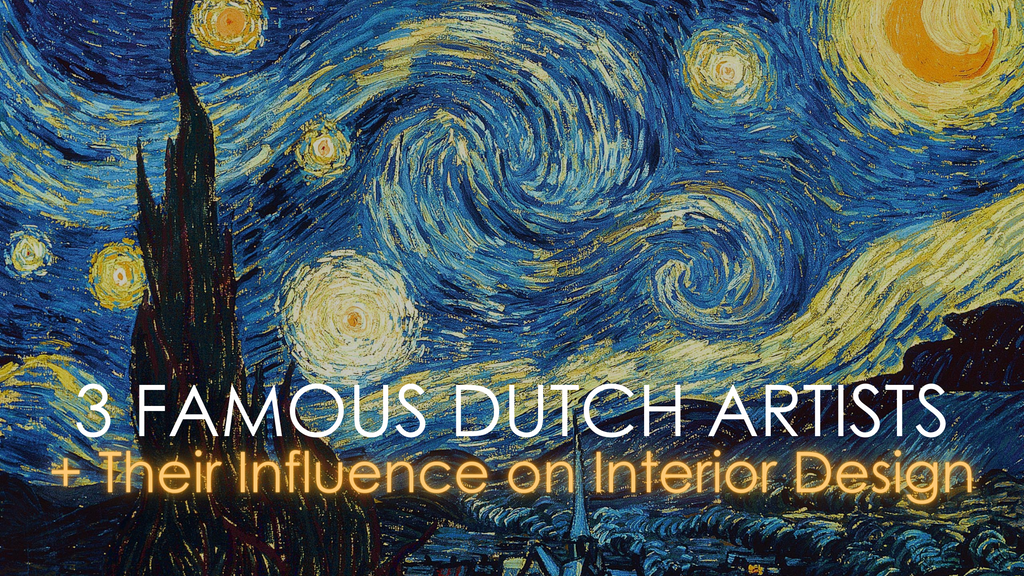 3 Influential Dutch Artists You Need to Know: The History of Dutch Interior Design