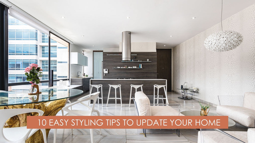 10 Easy Styling Tips to Update Your Home