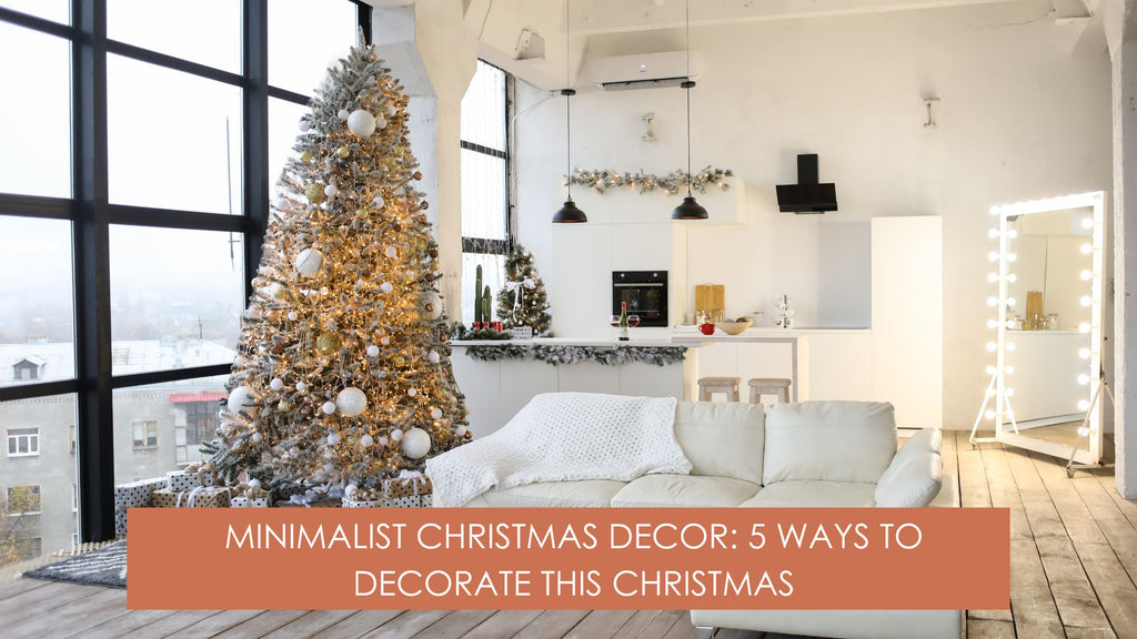 Minimalist Christmas Decor: 5 Ways to Decorate This Christmas